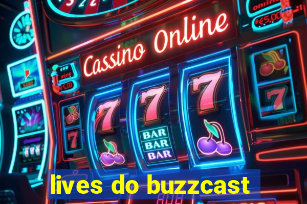 lives do buzzcast